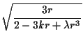 $\displaystyle \sqrt{3 r \over 2 - 3kr + \lambda r^3}$