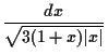 $\displaystyle {dx \over \sqrt{3 (1 + x) \vert x\vert}}$