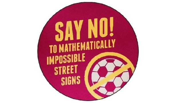 Logo for Matt Parker's 'Say no to mathematically impossible street signs!' campaign. CREDIT: Matt Parker December 2019